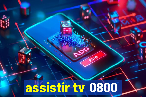 assistir tv 0800